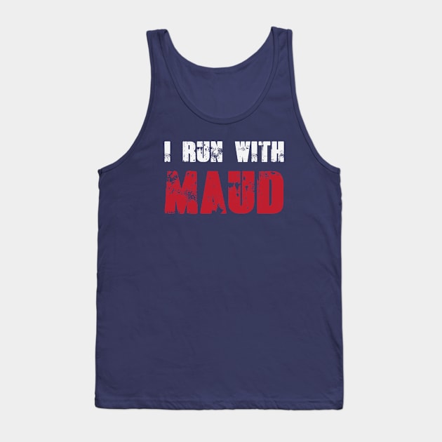 I Run With Maud Tank Top by gabrielakaren